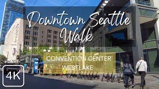 Walking Around Downtown Seattle, WA on Pike St. and Pine St. to the Convention Center to Westlake 4K