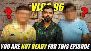 YOU ARE NOT READY FOR THIS EPISODE | VLOG 96