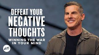 Defeat Your Negative Thoughts