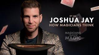 Joshua Jay How Magicians Think - Magicians talking Magic podcast