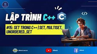 #15 [C++]. Cấu Trúc Dữ Liệu Set Trong C++ | Multiset | Unordered_set