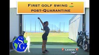 FIRST GOLF SWING POST QUARANTINE