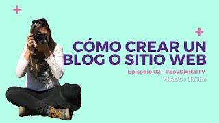 Cómo crear un blog o sitio web - Episodio 2 #SoyDigitalTV