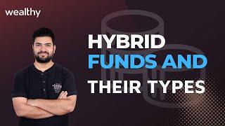 What are Hybrid Funds | Types of Hybrid Funds | CA Shitij Gupta | Wealthy