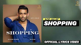 Ace - Shopping (Official Lyrical Video) | Kaler Habib | Latest Punjabi Hit Song 2024