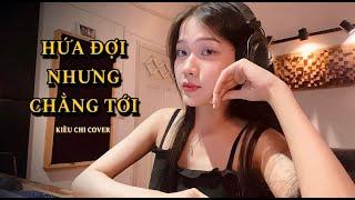 HỨA ĐỢI NHƯNG CHẲNG TỚI - LÂM TUẤN x VƯƠNG THIÊN TUẤN (KIỀU CHI COVER)