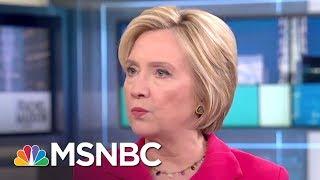 Hillary Clinton: President Donald Trump Opened Door To More Misogyny | Rachel Maddow | MSNBC