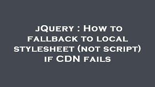 jQuery : How to fallback to local stylesheet (not script) if CDN fails