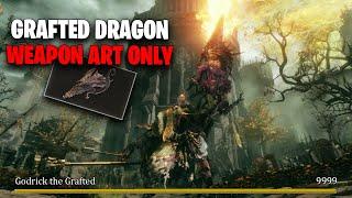 Can I Beat Elden Ring ONLY Using the Grafted Dragon Weapon Art? - BEAR WITNESS!!!