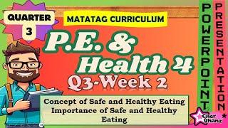 MAPEH 4 Quarter 3 Week 2 (PE and Health) - Safe and Healthy Eating MATATAG PowerPoint Presentation