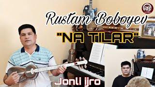 Rustam Boboyev- NA TILAR jonli ijro