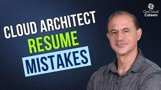 Cloud Architect Resume Mistakes – Don’t Make These Job-Killing Resume Mistakes