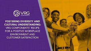 VRG Components' Recipe for a Positive Workplace Environment and Customer Satisfaction