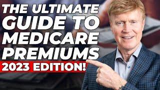 The Ultimate Guide to Medicare Premiums 2023 Edition! 