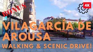 VILAGARCIA DE AROUSA! - WALKING VIDEO & SCENIC DRIVE 4K