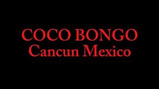 Coco Bongo - Cancun Mexico