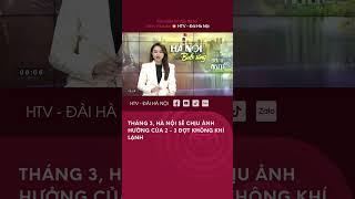 Tháng 3, Hà Nội sẽ chịu Ảnh Hưởng của 2 - 3 đợt Không Khí Lạnh - Tin Tức mới nhất hôm nay