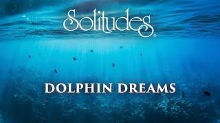 Dan Gibson’s Solitudes - Dolphin Dreams | Dolphin Dreams