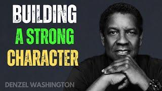 Building a Strong Character | Powerful Motivational Speech By Denzel Washington | Motivational Video