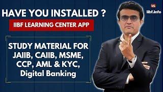 DOWNLOAD IIBF LEARNING CENTER APP FOR SUCCESS IN JAIIB & CAIIB AS RIGHTLY SAID BY SOURAV GANGULY