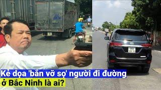 Kẻ dọa 'bắn vỡ sọ' người đi đường ở Bắc Ninh là ai?