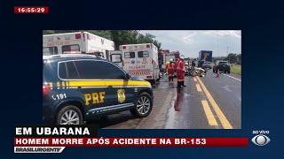 EM UBARANA: HOMEM MORRE APÓS ACIDENTE NA BR-153