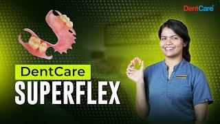 DentCare Superflex the Future of Flexible, Metal-Free Dental Prosthetics | DentCare