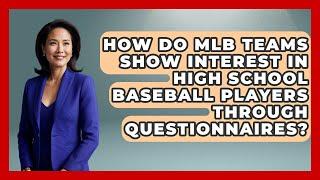 How Do MLB Teams Show Interest in High School Baseball Players Through Questionnaires?