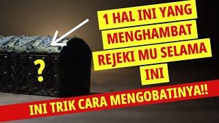 1 HAL INI YANG MENGHAMBAT REJEKI!!  INI CARA MENGOBATINYA!! (Efektif)