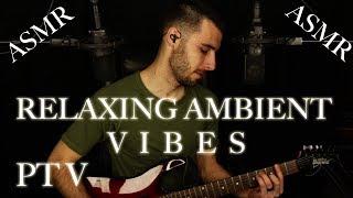 [ASMR] Relaxing Ambient Vibes Pt V - Relaxing Male ASMR - Whispers and Music