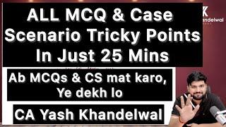 All MCQs & Case Scenarios Tricky Points in 25 mins| Case Sceanrios Best Revision| Yash Khandelwal