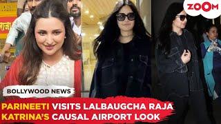 Parineeti seeks BLESSINGS at Lalbaughcha Raja | Katrina Kaif slays with her CASUAL airport look