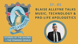 Veil + Armour Podcast Ep. 8 - Blaise Alleyne talks music, technology and Pro-Life Apologetics