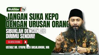 Apa Untungnya Engkau Tau Urusan Orang Lain? Uangmu Nambah?  - Ustadz DR Syafiq Riza Bas