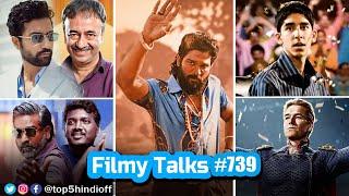 Filmy Talks #739 - Pushpa The Rule, Housefull 5,Slumdog Millionaire 2, The Boys 5, Smile 2...