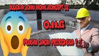 Budowa Domu Home Koncept 58 Co na Budowie ? O.M.G. Płaski Dach Przecieka ? cz.6