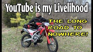 YouTube is my Livelihood ~ The Long Road to Nowhere #honda #crf300l #dualsport #motorcycle