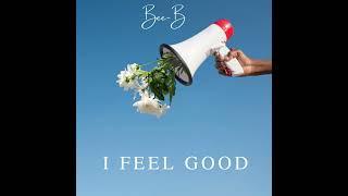 Bee-B - I Feel Good (Official Audio)