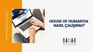 House of Human'da Nasıl Çalışırım?