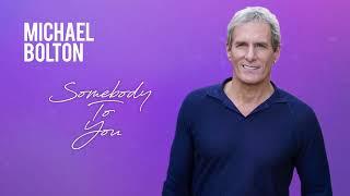 Michael Bolton - Somebody To You (Official Visauliser)