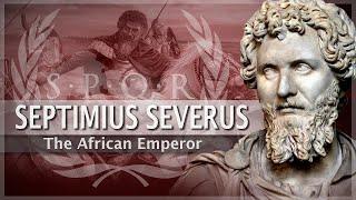 Septimius Severus - The African Emperor #21 Roman History Documentary Series