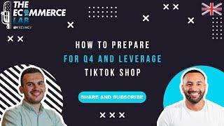 How to prepare for Q4 and leverage TikTok shop - Mina Elias - EP 266