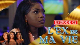 L'EX DE MA VIE - Episode 02 ( Série Africaine )