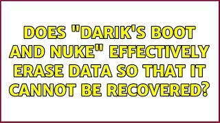 Does "Darik's Boot And Nuke" effectively erase data so that it cannot be recovered?