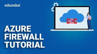 Azure Firewall Tutorial | Azure Firewall step by step |  Azure training certification | Edureka