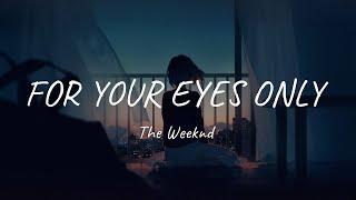 The Weeknd - For Your Eyes Only (Lyrics)