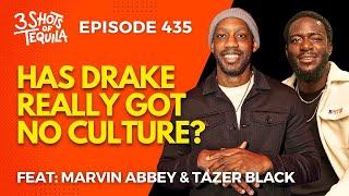 Has Drake Really Got No Culture? #3ShotsOfTequila Ep 435