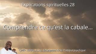 Comprendre ce qu'est la cabale - Senseï Cyrille Ndong Assou - Explication spirituelle n°28