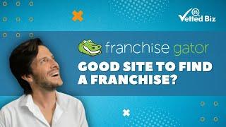 Is FRANCHISE GATOR  A Good Site To Find A Franchise?