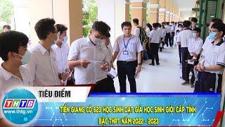 Tiền Giang có 623 học sinh dạt giả học sinh giỏi cấp tỉnh bậc THPT năm 2022 - 2023 | THTG